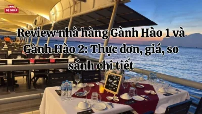 Review nhà hàng Gành Hào 1 và Gành Hào 2: Thực đơn, giá, so sánh chi tiết
